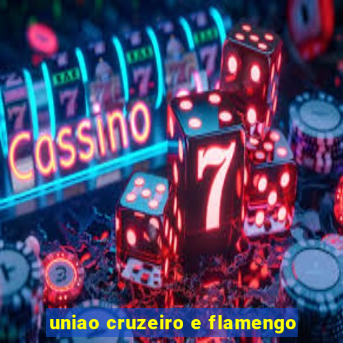 uniao cruzeiro e flamengo